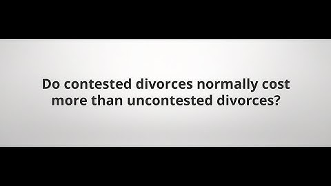 Do contested divorces normally cost more than uncontested divorces?