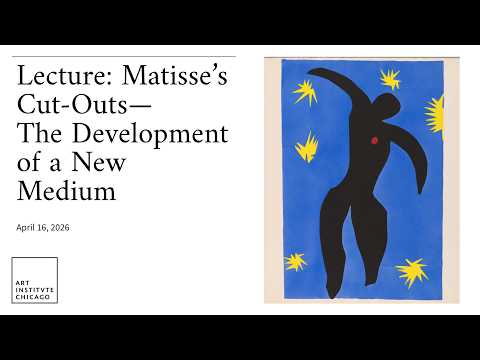 Lecture: Matisse’s Cut-Outs—The Development of a New Medium