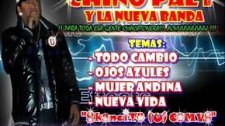 Video thumbnail of "Chino Paly - Todo Cambio, Ojos Azules, Mujer Andina, Nueva Vida 2012"