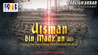 Kisah Sahabat Nabi ﷺ Ke-55: Utsman bin Madz'un 'Orang Pertama yang Dikuburkan di Baqi'