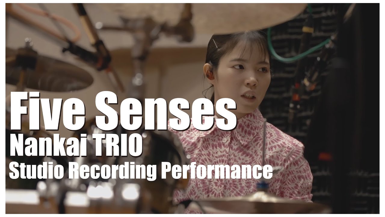 Five Senses | Official Studio Recording Performance | Nankai TRIO [[FULL]]