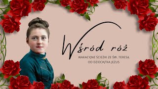 Wśród róż [#20] - Nasze życie jest pielgrzymowaniem - #terezjanki #powołanie #pielgrzymka #karmel