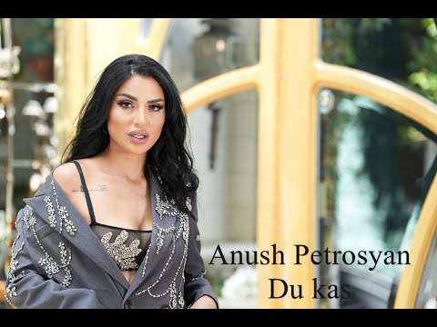 Anush Petrosyan - Du Kas 2024 Official Video