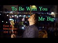 Mr Big-To Be With You Cover By Kim taehoon