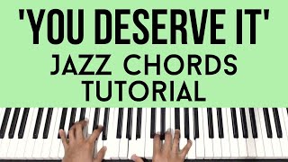You Deserve It (Jazz Chords) | Piano Tutorial