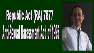 Republic Act (RA) 7877-The Anti-Sexual Harassment Act of 1995