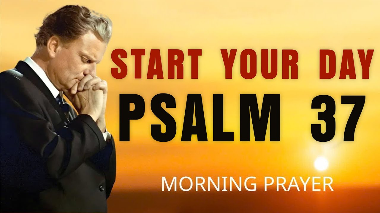 A Powerful Prayer to TRUST God and REST in His Plans | Morning Prayer With Psalm 37 - Billy Graham