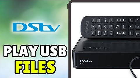 How To Play USB Files On DStv Decoder - Full Guide