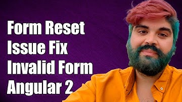 Angular 2 Form Reset Issue: Why Form Becomes Invalid After form.reset()