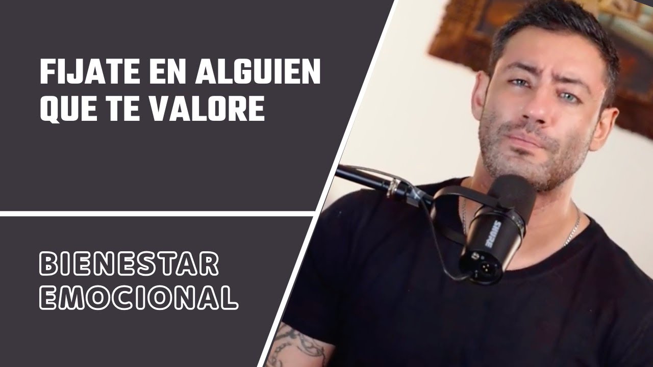 Fíjate en alguien que te valore... - YouTube