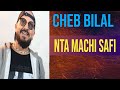 Cheb Billal Nta Machi Safi Remix شاب بلال نتا ماشي صافي
