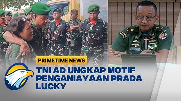 TNI AD Ungkap Motif Penganiayaan Prada Lucky - [Primetime News]