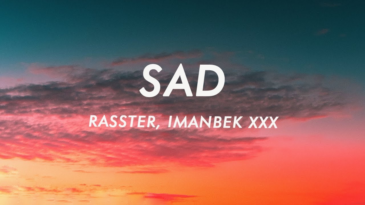 Rasster - SAD (Lyrics) Imanbek xxx Remix - YouTube Music.