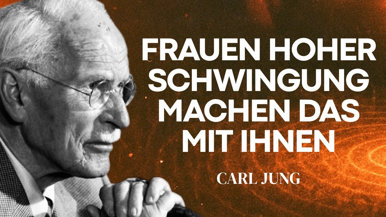So gehen Frauen mit hoher Schwingung mit Männern um - Carl Jung