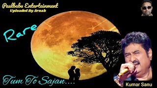 Tum To Sajan | Kumar Sanu Rare Song | Dil Hi Jaanta Hai (1994) | Paulbabu Entertainment