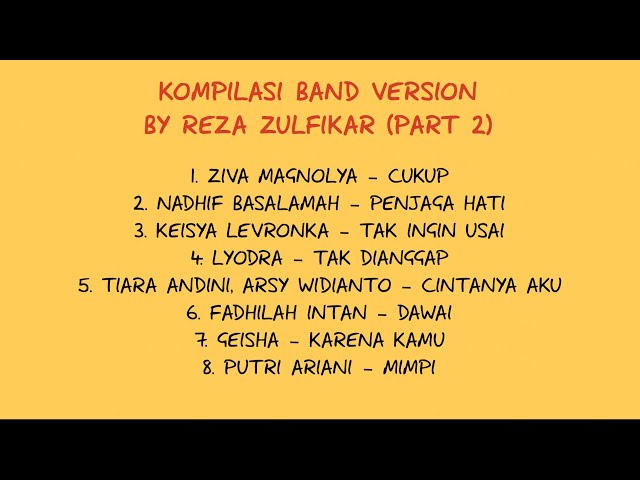 KOMPILASI BAND VERSION BY REZA ZULFIKAR (PART. 2) class=