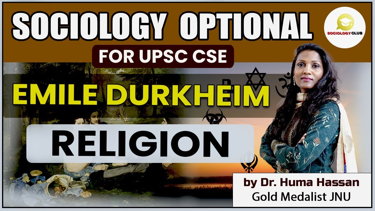 UPSC CSE Sociology Optional Emile Durkheim Religion Dr Huma Hassan Upsc cse sociology optional emile durkheim religion dr huma hassan