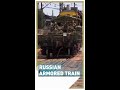 Russia’s armored train