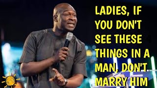 Ladies, If You Don't See These Things In a Man, Don't MARRY Him| Apostle Joshua Selman