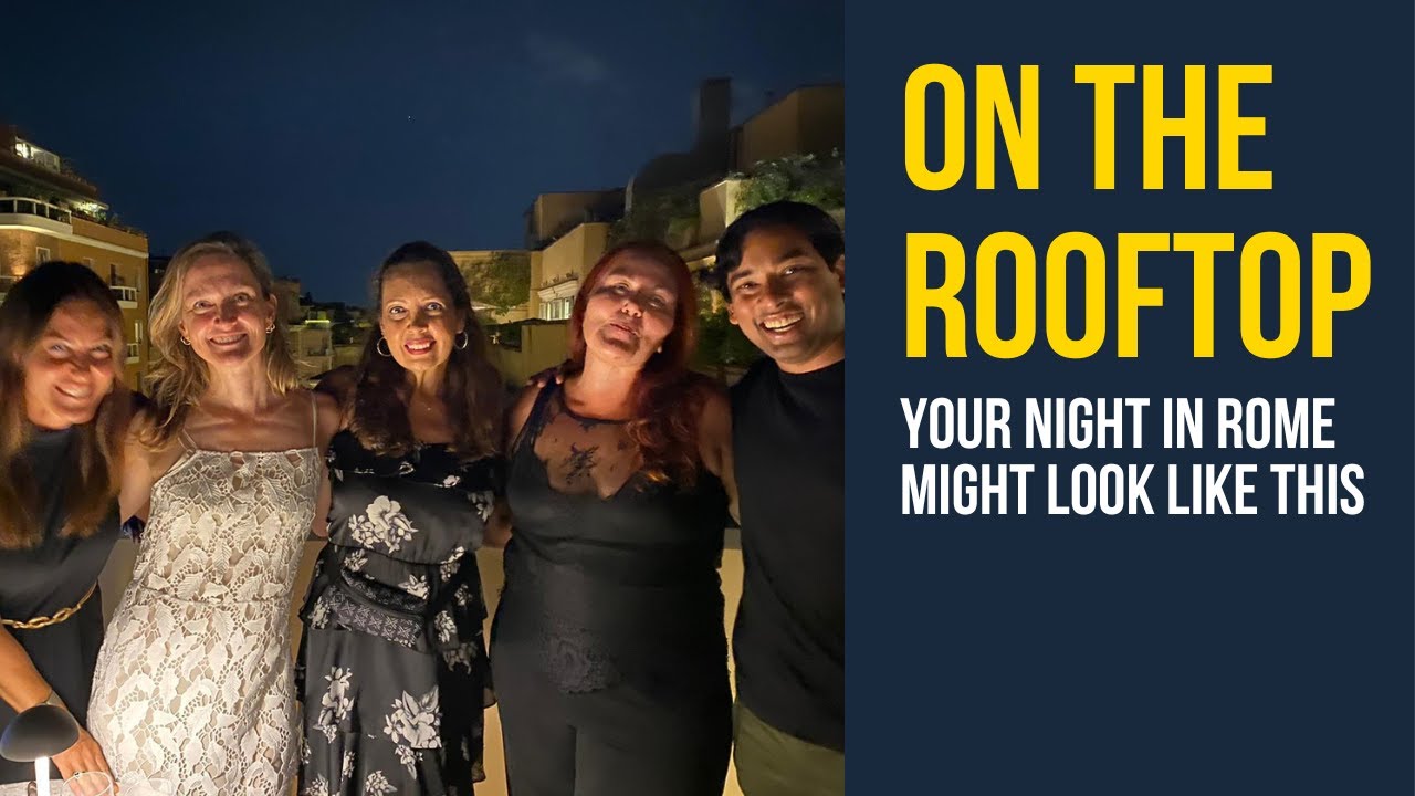 Your Night in Rome Might Look Something Like This (Rooftop Fun) 