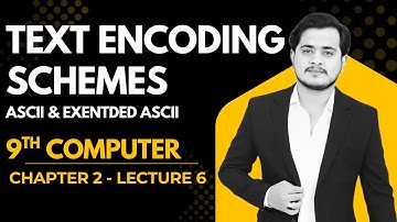 Common Text Encoding Schemes | 9th Computer - Chapter 2 - Lec 6