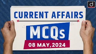 Current Affairs MCQs – 8th May 2024 | UPSC Current Affairs | Drishti IAS English