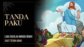Tanda Paku (Remix) - Lagu Anak Sekolah Minggu Remix - Saat Teduh Anak