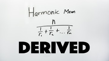Harmonic Mean Derived