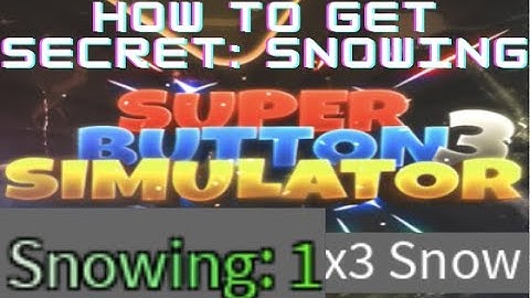 How to get Snowing secret in Super Button Simulator 3 Roblox
