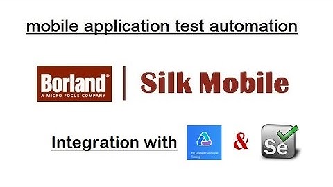 Borland Silk Mobile : Mobile Apps Automation : Integration with UFT (QTP) & Selenium WebDriver