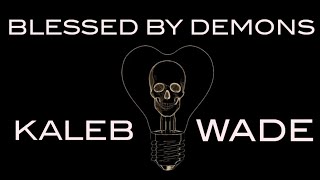 Blessed by Demons by Kaleb Wade Book Review