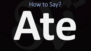 How to Pronounce Ate? (CORRECTLY)