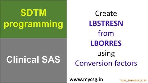 Clinical SAS: SDTM programming - Convert original results (LBORRES) to standard results (LBSTRESC)