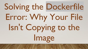 Solving the Dockerfile Error: Why Your File Isn