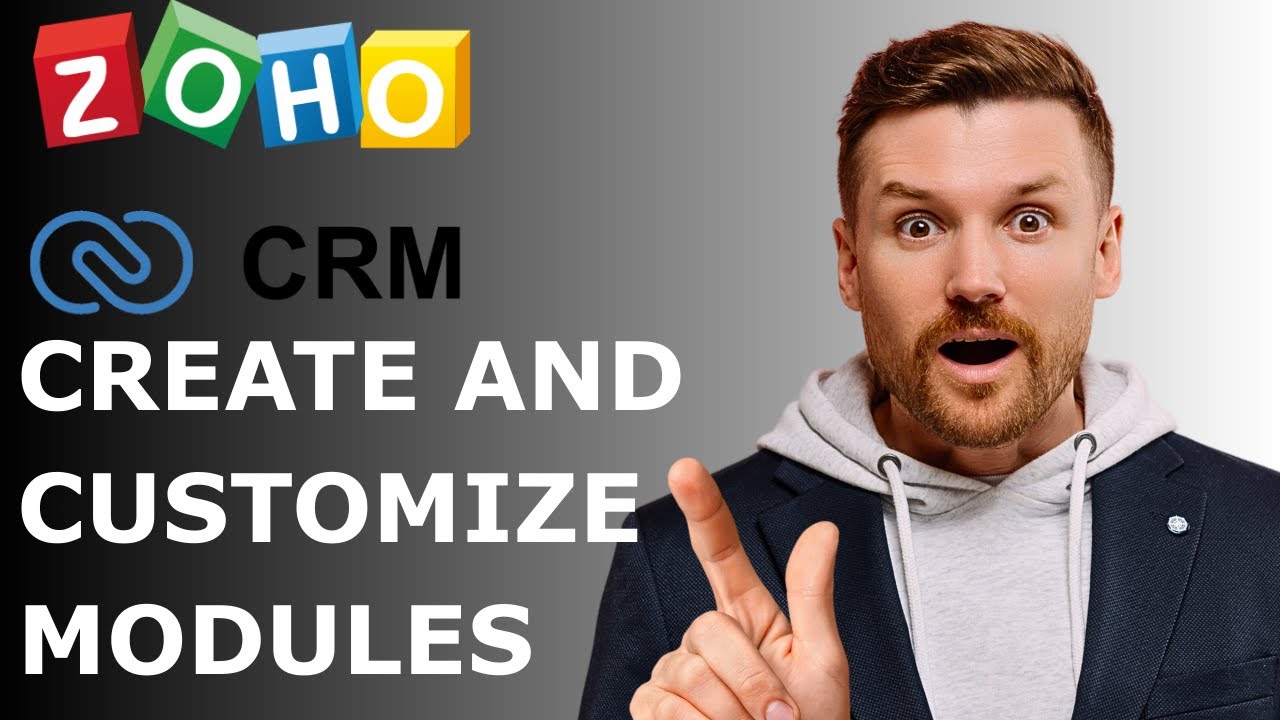 How to Customize and Create ZOHO CRM Modules to fit your Business needs ...