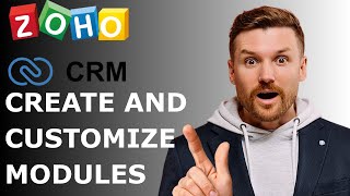 How to Customize and Create ZOHO CRM Modules to fit your Business needs