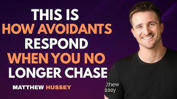 Matthew Hussey : This Is How Avoidants Respond When You No Longer Chase
