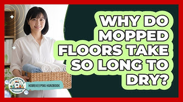 Why Do Mopped Floors Take So Long To Dry? - Homekeeping Handbook
