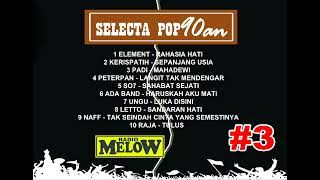 RADIO  MELOW - SELECTA POP #3 - ELEMENT - KERISPATIH - PADI - PETERPAN - SO7 - UNGU - ADA BAND DLL