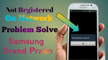 Samsung Galaxy Grand Prime Not Registered On Network Problem Solve