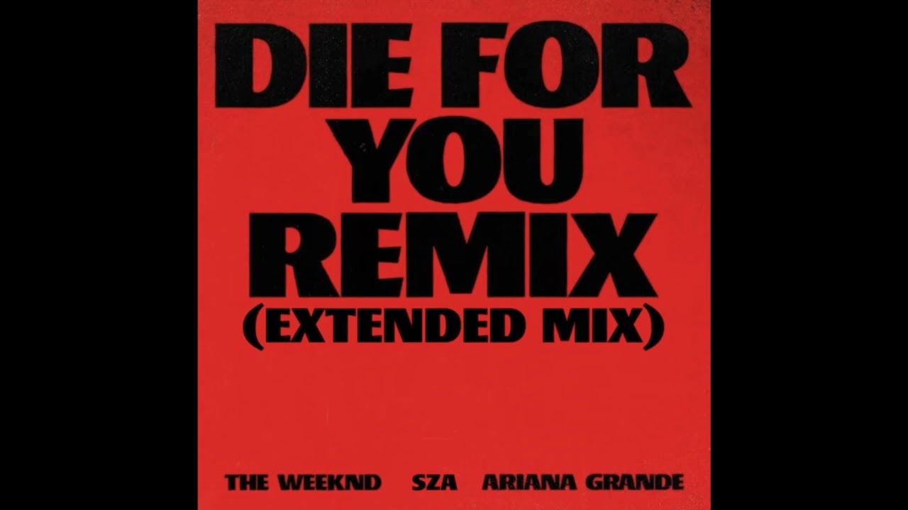 The Weeknd - Die For You (ft. SZA and Ariana Grande) (Extended Remix)