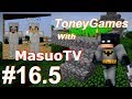 【トニーのマインクラフト・マルチプレイ】Toney Games `Minecraft Multiplay` with MasuoTV 【マスオのマインクラフト2】#16.5
