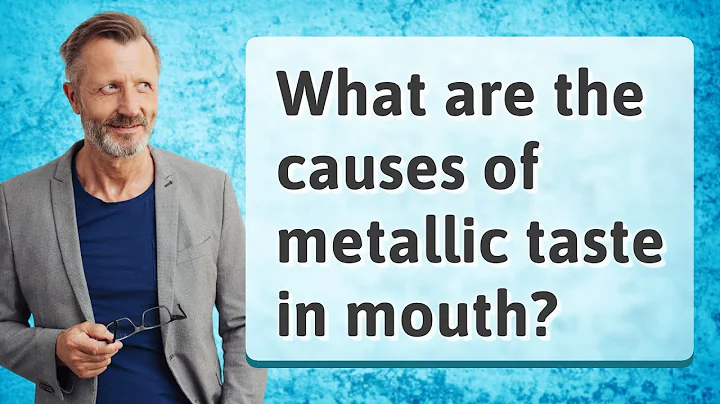 What are the causes of metallic taste in mouth? - DayDayNews