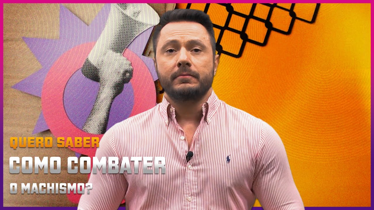Quero saber – Como combater o machismo?