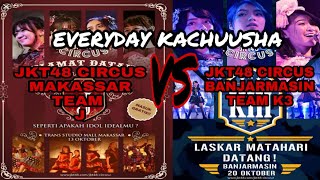 JKT48 Circus Part 2: Team J(Makassar) vs Team K3(Banjarmasin)/Everyday Kachuusha