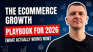The Ecommerce Growth Playbook for 2026 (What Actually Works Now)