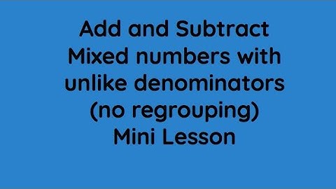 Add and Subtract Mixed Numbers (No Regrouping) Mini Lesson