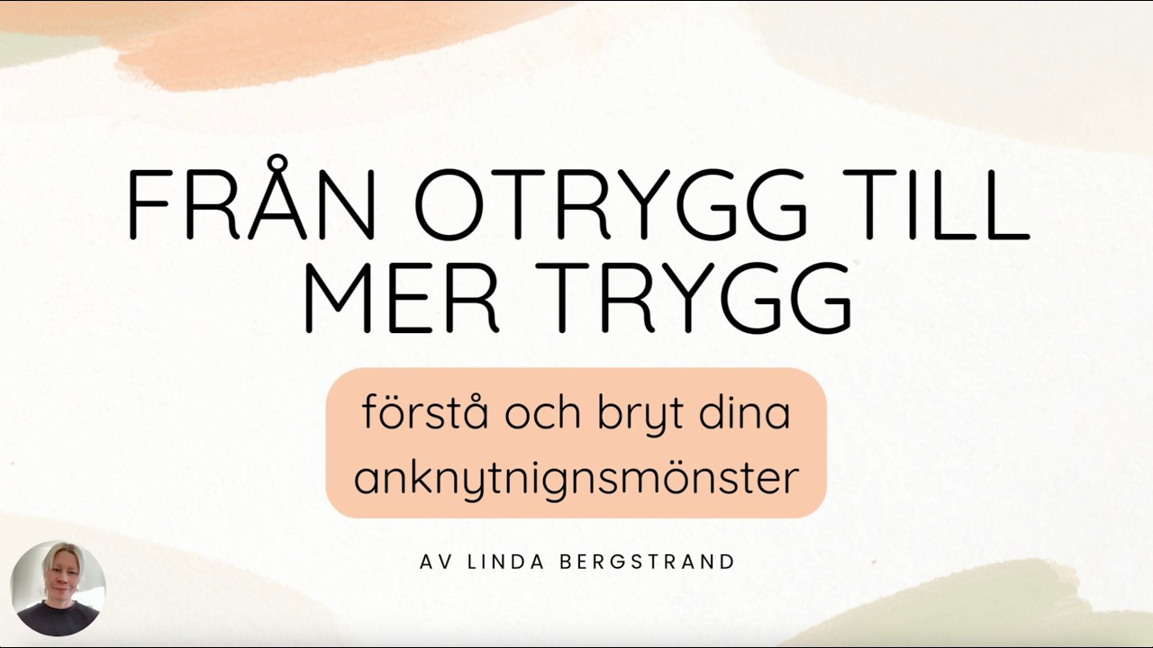 Från otrygg till mer trygg - så förstår och bryter du dina anknytningsmönster.