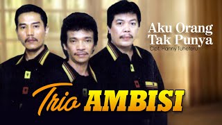 Trio Ambisi - Aku Orang Tak Punya [ OFFICIAL LYRIC VIDEO ]