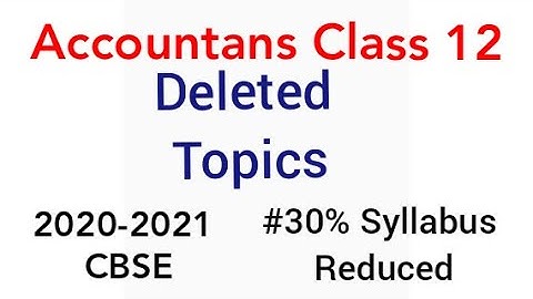 Class 12 | Accountancy | Deleted Topics | New Syllabus | Reduced Syllabus | CBSE | NCERT